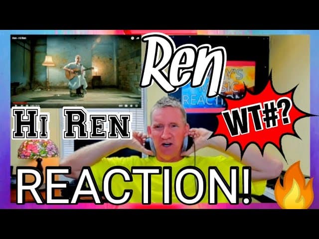 Ren  -  Hi Ren   *REACTION!* 🔥
