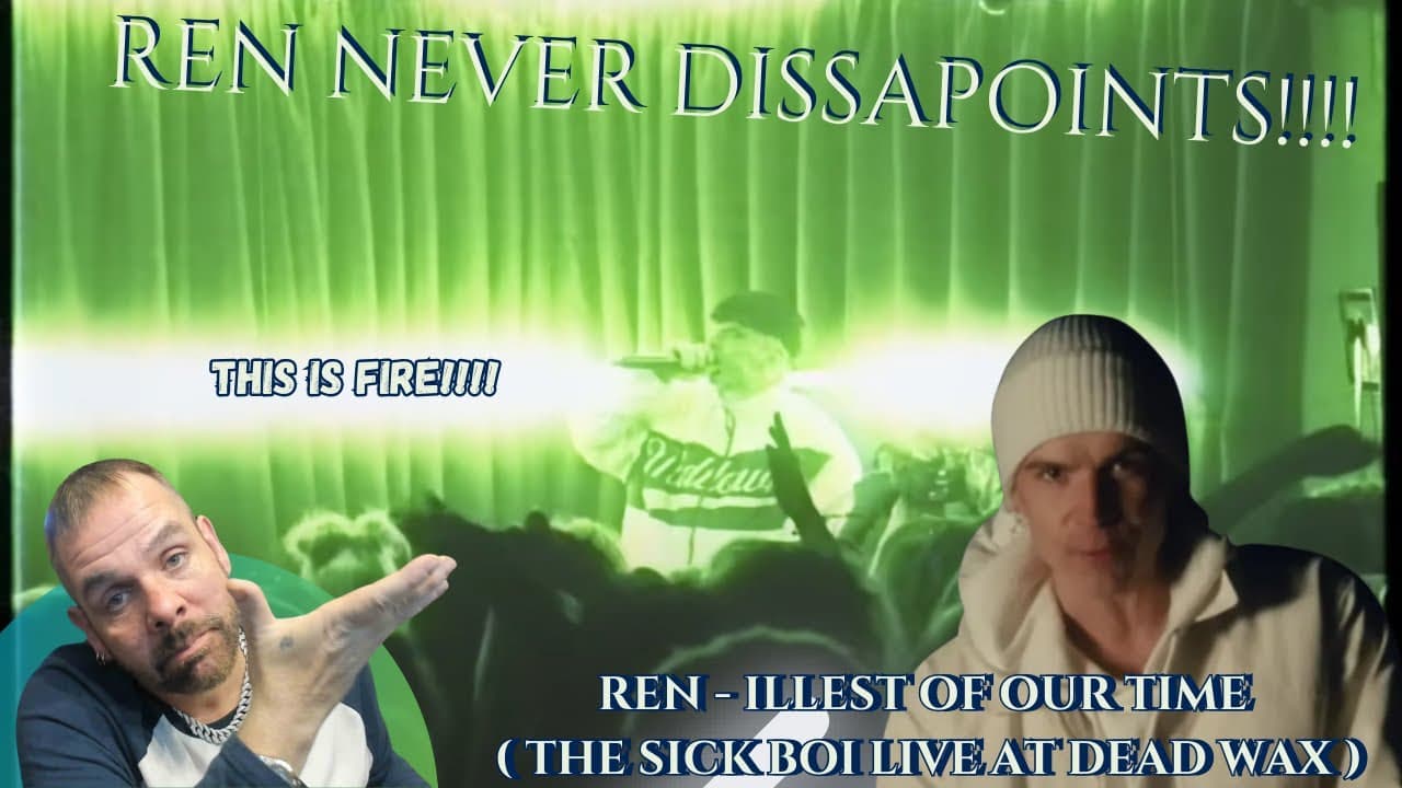 WHAT A FIRE PERFORMANCE!! | Ren - Illest Of Our Time ( The Sick Boi Live at Dead Wax )