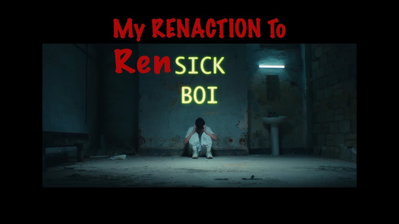 RENACTION to Ren Sick Boi.