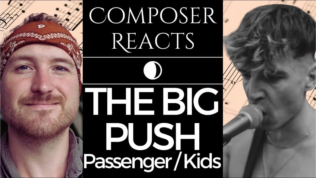 Composer Reacts to The Big Push - Passenger / Kids