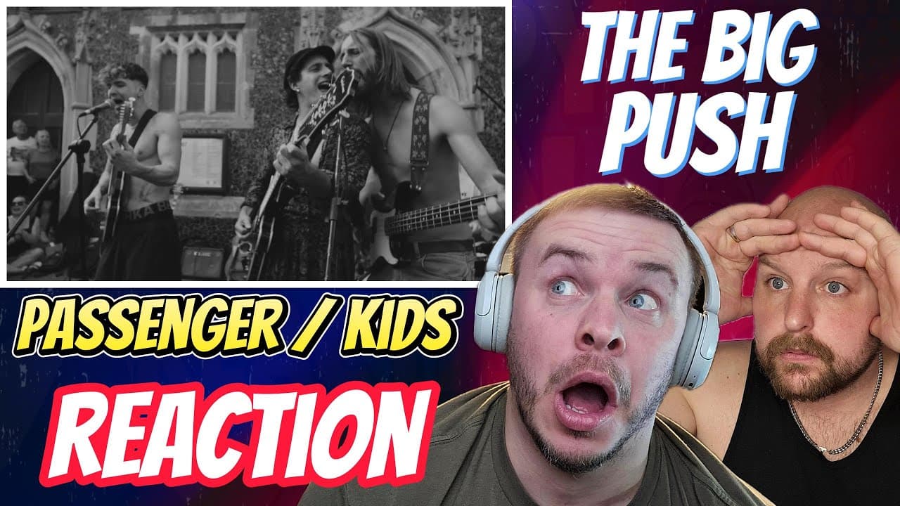 The Big Push – Passenger / Kids | Soulful Reaction for Ren🔥