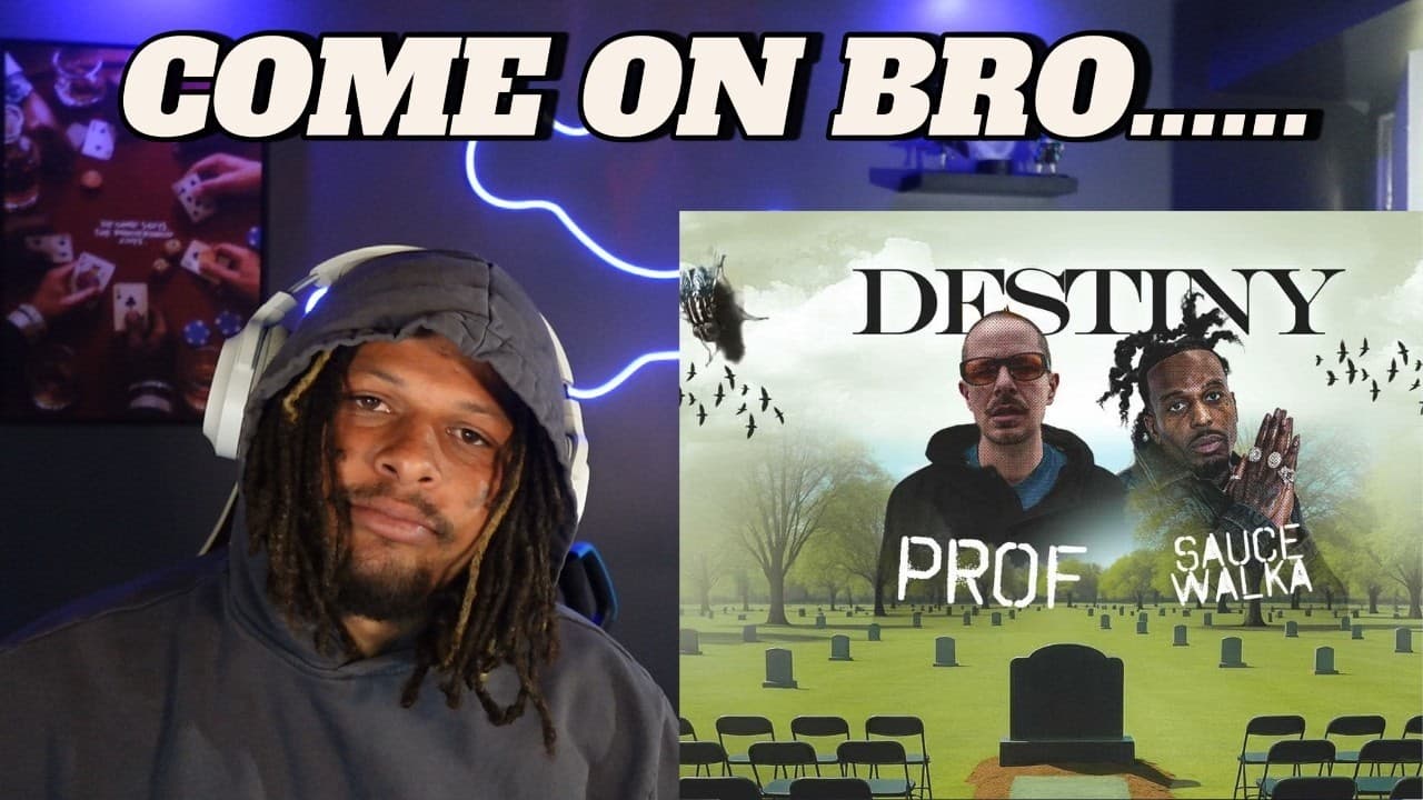 IM UPSET SAUCE WALKA! - PROF - Destiny feat. Sauce Walka (Reaction)