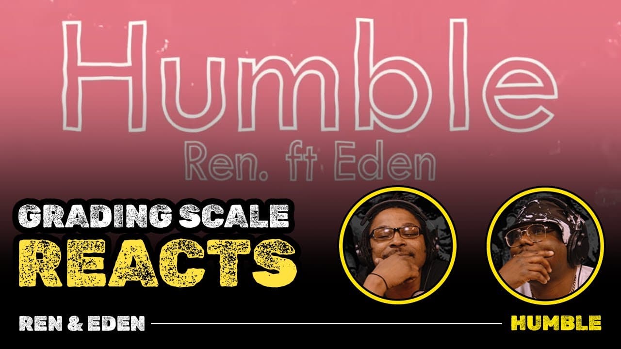 Ren ft. Eden - Humble - Grading Scale Reacts