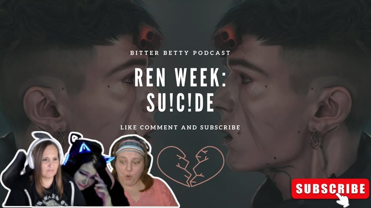 Bitter Betty Podcast (Emotional Betty's) - @RenMakesMusic Week - Su!cIde - Edited by @toaster2210
