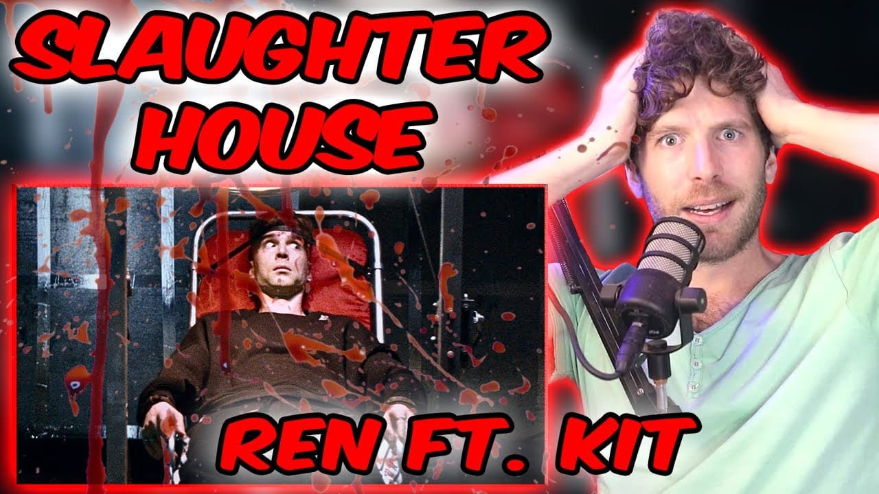 Ren Slaughter House FT.KIT Reaction