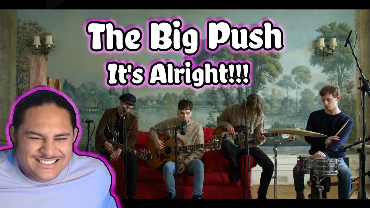 The Big Push - It's Alright REACTION!!!